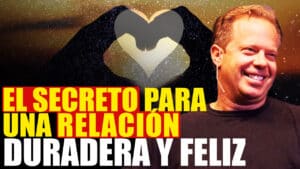 Cómo Tener una Relación de Pareja Sana y Feliz por el Dr. Joe Dispenza