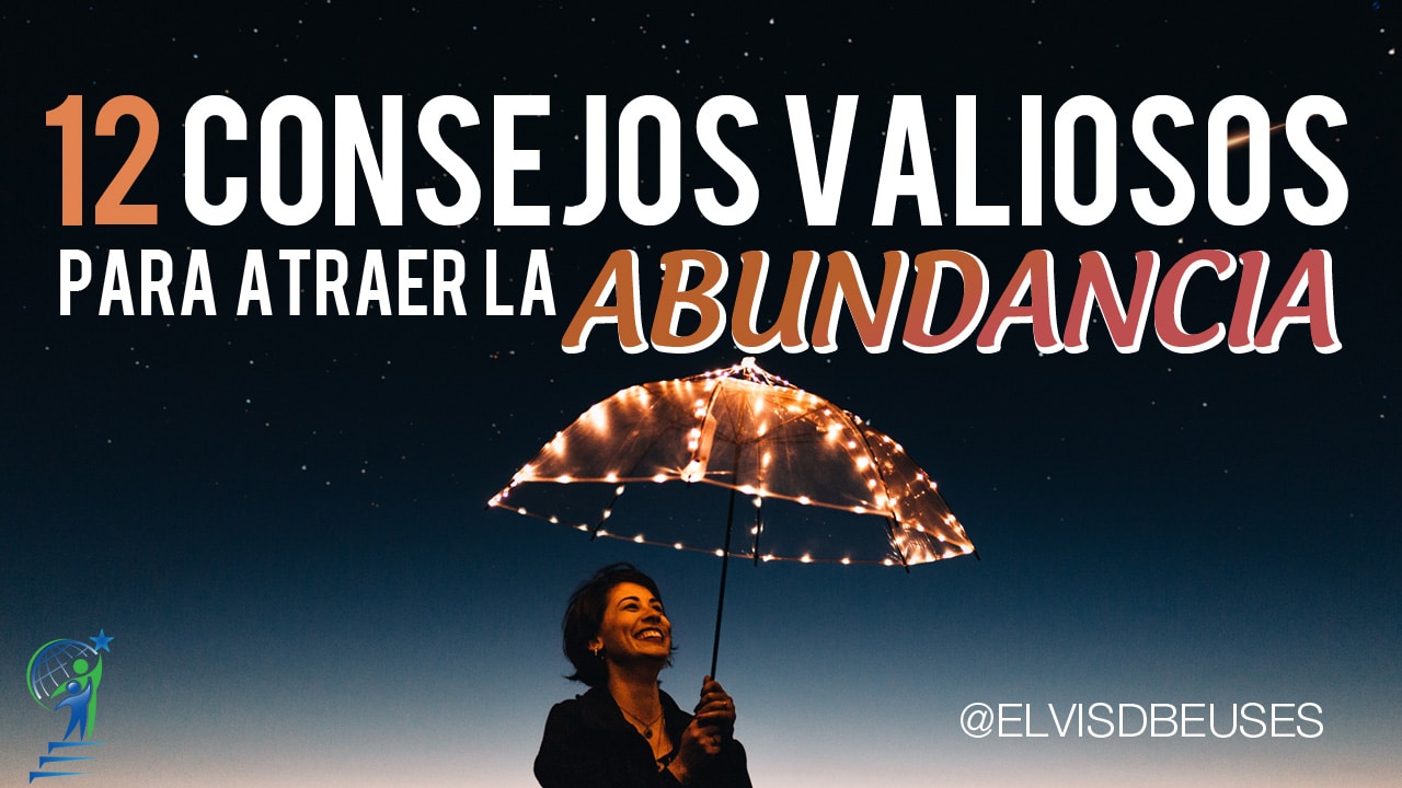12 Consejos para atraer la Abundancia Alcanza Tus Sueños