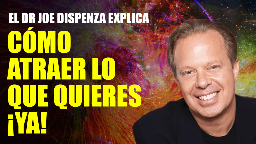 como meditar para atraer atraer lo que quieres Joe Dispenza en espanol
